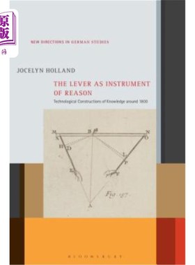 海外直订The Lever as Instrument of Reason: Technological Constructions of Knowledge Arou 杠杆作为理性的工具:1800年