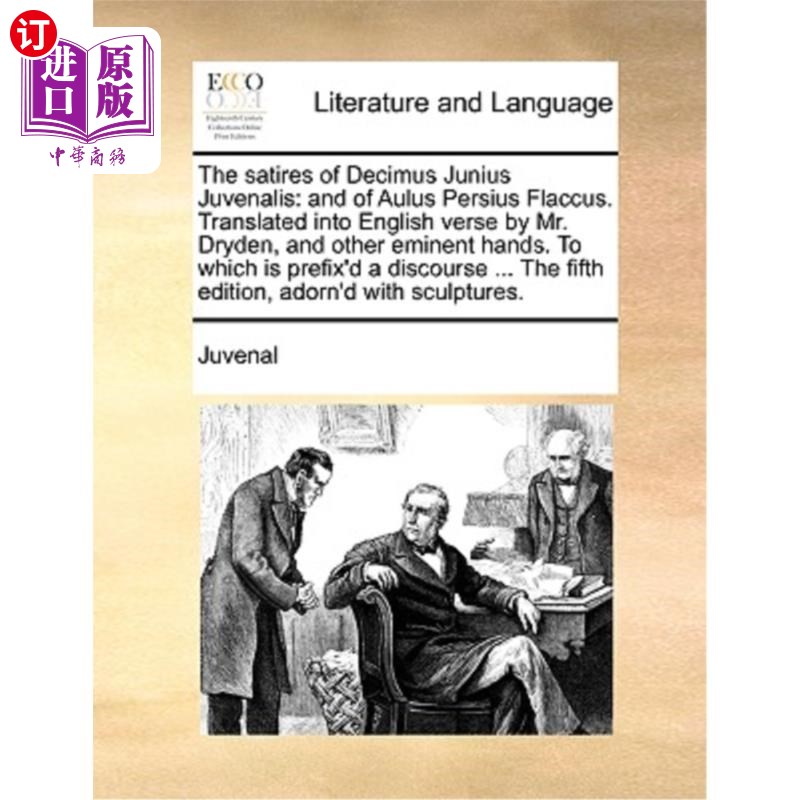 海外直订The satires of Decimus Junius Juvenalis: and of Aulus Persius Flaccus. Translate 朱尼乌斯·朱尼乌斯·朱尼乌斯