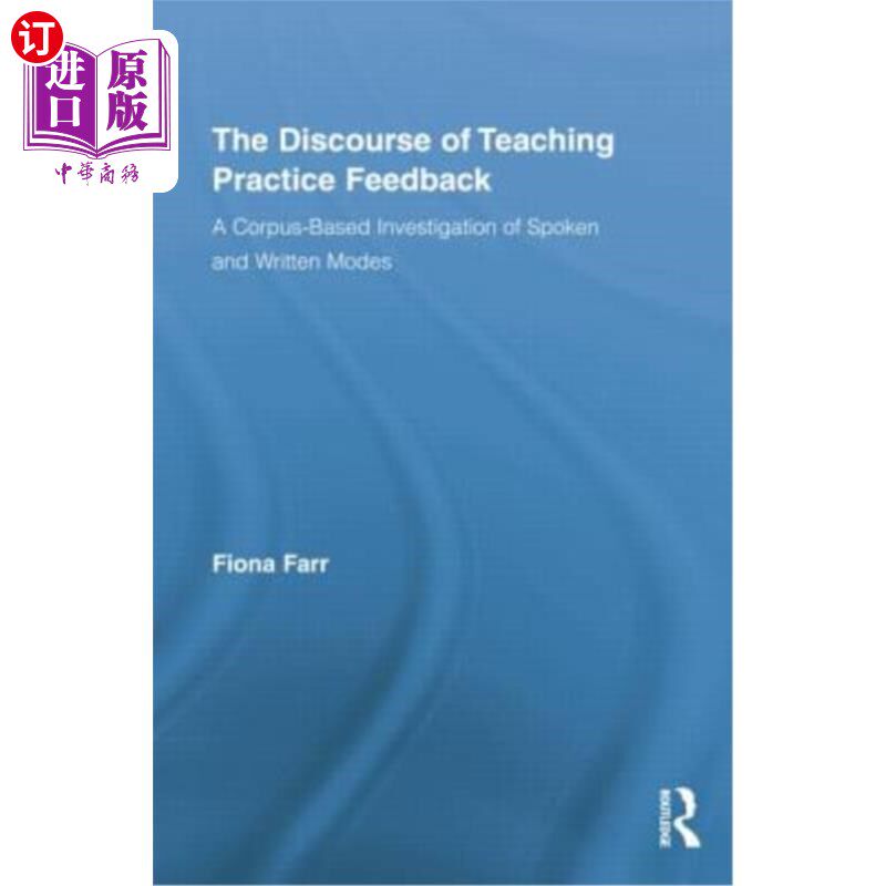 海外直订The Discourse of Teaching Practice Feedback: A Corpus-Based Investigation of Spo 教学实践反馈话语：基于语料