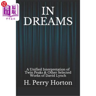 海外直订In Dreams: A Unified Interpretation of Twin Peaks & Other Selected Works of Davi 在梦中:对双峰的统一解读&大
