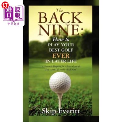 海外直订The Back Nine: How to Play Your Best Golf EVER in Later Life: A Personal Bluepri 后九杆:如何在以后的生活中