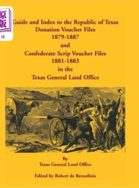 海外直订Guide and Index to the Republic of Texas Donation Voucher Files, 1879-1887, and  德克萨斯州通用土地上