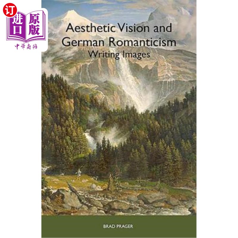 海外直订Aesthetic Vision and German Romanticism: Writing Images 审美视野与德国浪漫主义:书写意象
