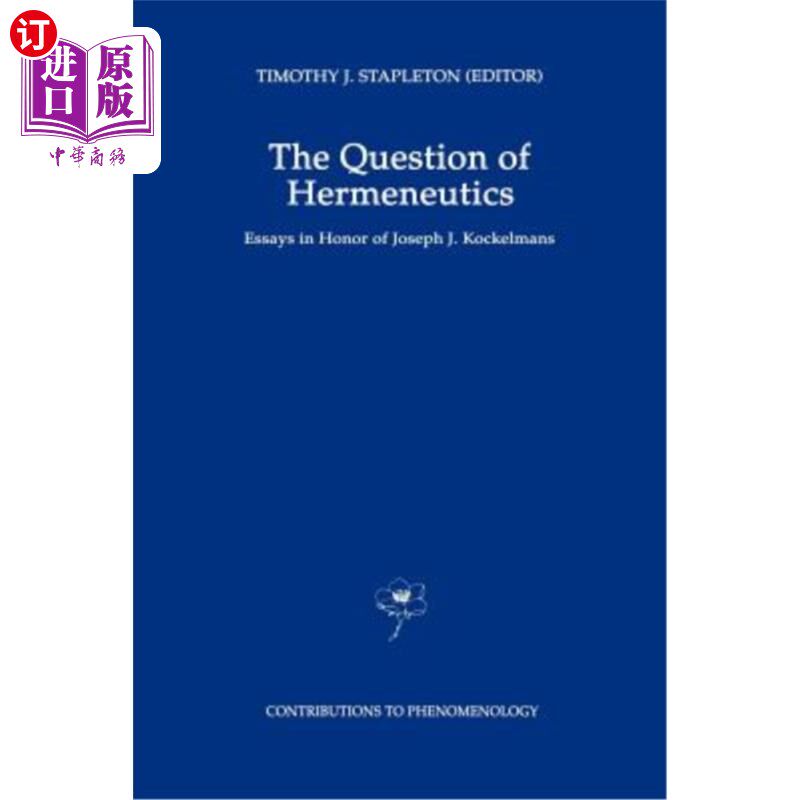 海外直订The Question of Hermeneutics: Essays in Honor of Joseph J. Kockelmans 解释学的问题:纪念约瑟夫·考克尔曼斯的