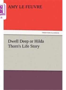海外直订Dwell Deep or Hilda Thorn's Life Story 深居或希尔达·索恩的人生故事