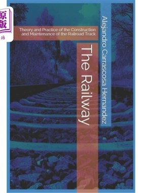 海外直订The Railway (English edition): Theory and Practice of the Construction and Maint 铁路(英文版):铁路轨道建设