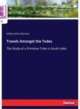 海外直订Travels Amongst the Todas: The Study of a Primitive Tribe in South India 托达人之间的旅行:南印度一个原始部