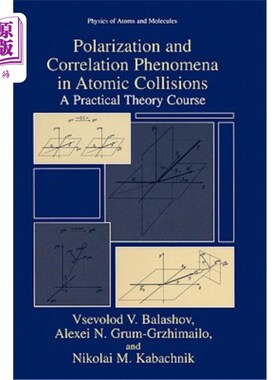 海外直订Polarization and Correlation Phenomena in Atomic Collisions: A Practical Theory  原子碰撞中的极化和相关现象