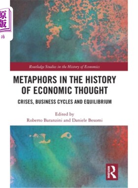 海外直订Metaphors in the History of Economic Thought: Crises, Business Cycles and Equili 经济思想史中的隐喻:危机、