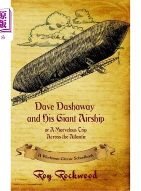 海外直订Dave Dashaway and His Giant Airship: A Workman Classic Schoolbook 戴夫·达沙威和他的巨型飞艇:一个工人的经典