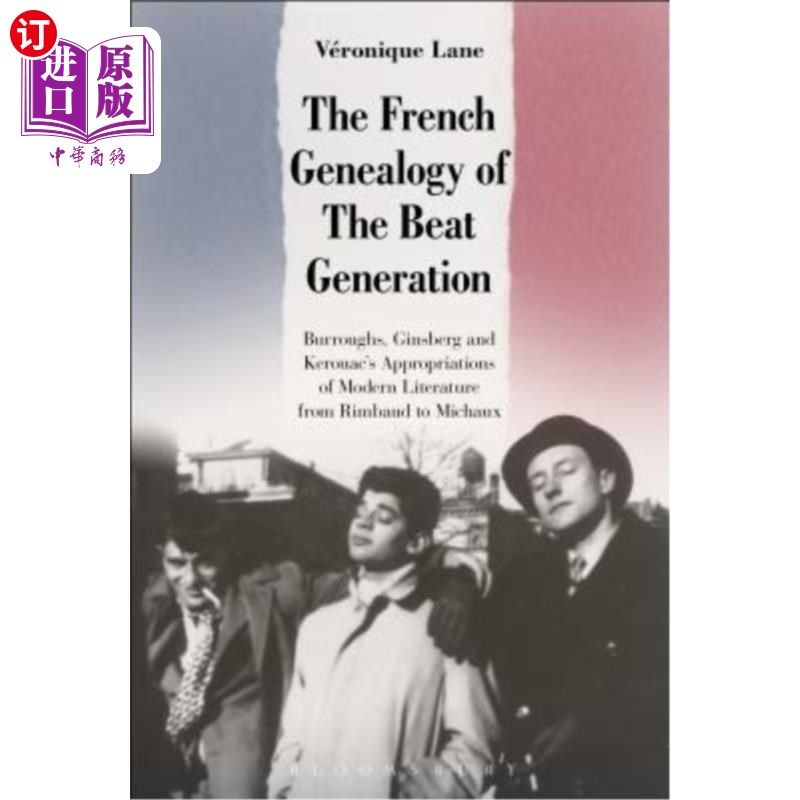 海外直订The French Genealogy of the Beat Generation: Burroughs, Ginsberg and Kerouac's A 垮掉一代的法国谱系：巴勒斯