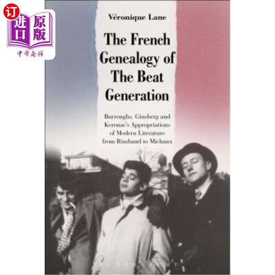 海外直订The French Genealogy of the Beat Generation: Burroughs, Ginsberg and Kerouac's A 垮掉一代的法国谱系：巴勒斯