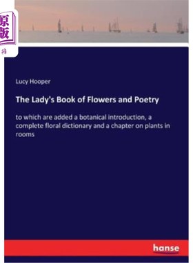 海外直订The Lady's Book of Flowers and Poetry: to which are added a botanical introducti 《女士花书与诗集》：书中增
