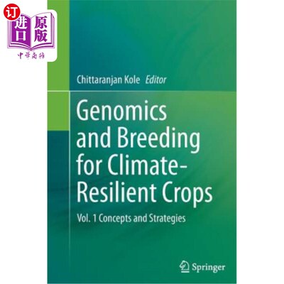 海外直订Genomics and Breeding for Climate-Resilient Crops: Vol. 1 Concepts and Strategie 气候适应性作物的基因组学和