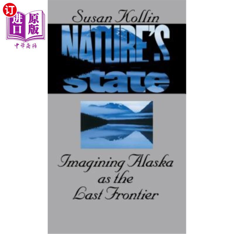 海外直订Nature's State: Imagining Alaska as the Last Frontier 自然状态:想象阿拉斯加是最后的边疆