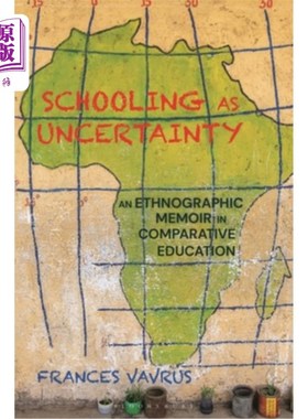 海外直订Schooling as Uncertainty: An Ethnographic Memoir in Comparative Education 作为不确定性的学校教育:比较教育中的民