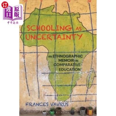 海外直订Schooling as Uncertainty: An Ethnographic Memoir in Comparative Education 作为不确定性的学校教育:比较教育中的民