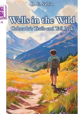 海外直订Wells in the Wild: Colorado's Trails and Tall Peaks 野外的井：科罗拉多的小径和高高的山峰