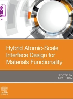 海外直订Hybrid Atomic-Scale Interface Design for Materials Functionality 材料功能的混合原子级界面设计