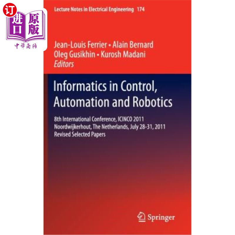 海外直订Informatics in Control, Automation and Robotics: 8th International Conference, I 控制、自动化和机器人领域的