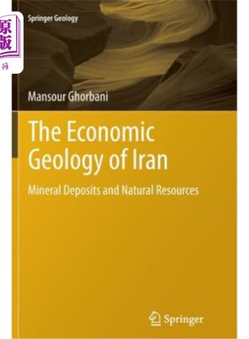 海外直订The Economic Geology of Iran: Mineral Deposits and Natural Resources 伊朗的经济地质：矿藏和自然资源