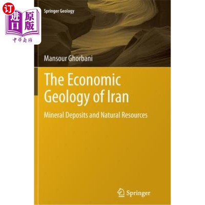 海外直订The Economic Geology of Iran: Mineral Deposits and Natural Resources 伊朗的经济地质：矿藏和自然资源