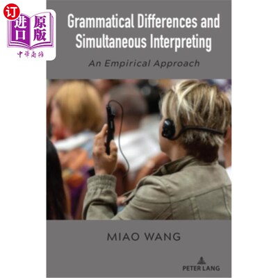 海外直订Grammatical Differences and Simultaneous Interpreting: An Empirical Approach 语法差异与同声传译：一种实证方