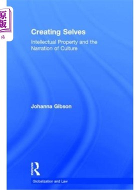 海外直订Creating Selves: Intellectual Property and the Narration of Culture 创造自我：知识产权与文化叙事