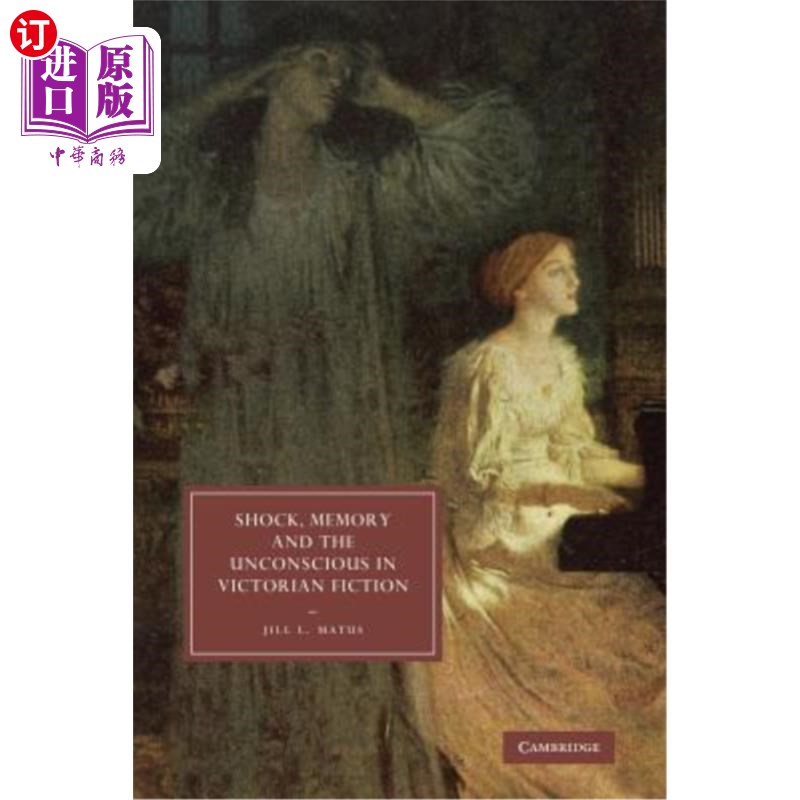 海外直订Shock, Memory and the Unconscious in Victorian Fiction 维多利亚小说中的震惊、记忆与无意识