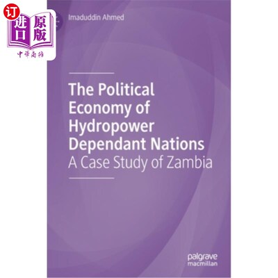 海外直订The Political Economy of Hydropower Dependant Nations: A Case Study of Zambia 水电依赖国的政治经济:以赞比亚