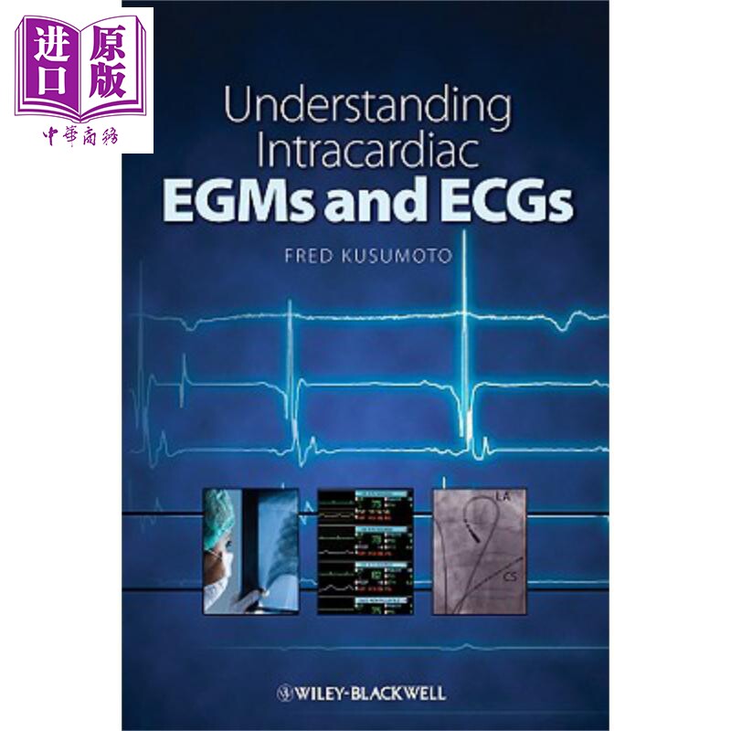 现货 心脏内心电图与EGMs Understanding Intracardiac Egms And Ecgs 英文原版 Fred M Kusumoto【中商原版】Wiley