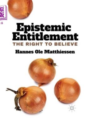 海外直订Epistemic Entitlement: The Right to Believe 认知权利:相信的权利