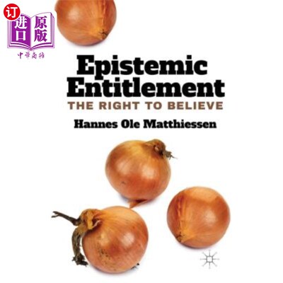 海外直订Epistemic Entitlement: The Right to Believe 认知权利:相信的权利