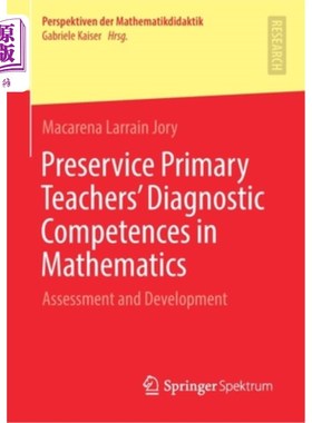 海外直订Preservice Primary Teachers' Diagnostic Competences in Mathematics: Assessment a 职前小学教师的数学诊断能力