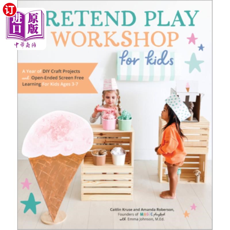 海外直订Pretend Play Workshop for Kids: A Year of DIY Craft Projects and Open-Ended Scre 孩子们的假装游戏工作坊:为3