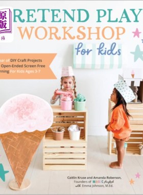 海外直订Pretend Play Workshop for Kids: A Year of DIY Craft Projects and Open-Ended Scre 孩子们的假装游戏工作坊:为3