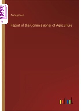 海外直订Report of the Commissioner of Agriculture 农业专员报告