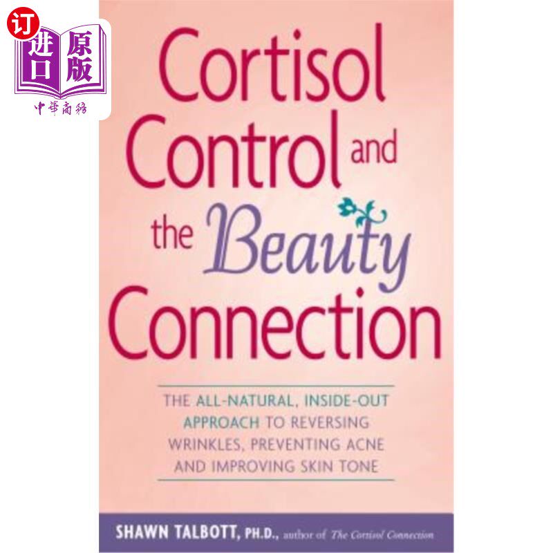 海外直订医药图书Cortisol Control and the Beauty Connection: The All-Natural, Inside-Out Approach 皮质醇的控制与美容