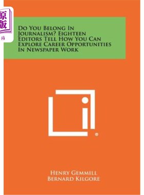 海外直订Do You Belong in Journalism? Eighteen Editors Tell How You Can Explore Career Op 你属于新闻界吗？18位编辑告
