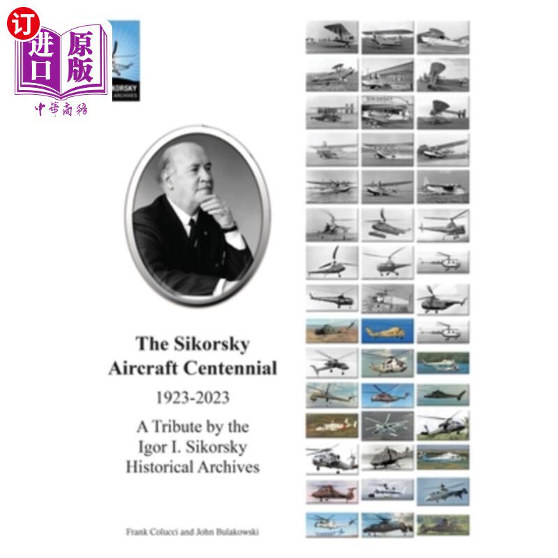 海外直订The Sikorsky Aircraft Centennial: A Tribute by the Igor I. Sikorsky Historical A 西科斯基飞机百年纪念:伊戈