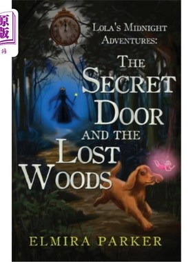 海外直订Lola's Midnight Adventures: The Secret Door and The Lost Woods 洛拉的午夜冒险:秘密之门和失落的森林
