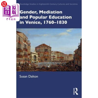 海外直订Gender, Mediation and Popular Education in Venic... 性别、调解和大众教育在威尼斯，1760-1830