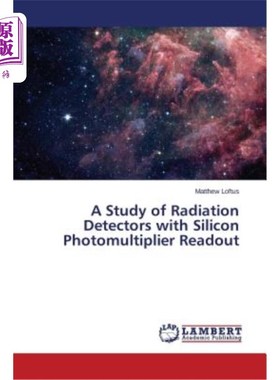 海外直订A Study of Radiation Detectors with Silicon Photomultiplier Readout 硅光电倍增管读数辐射探测器的研究