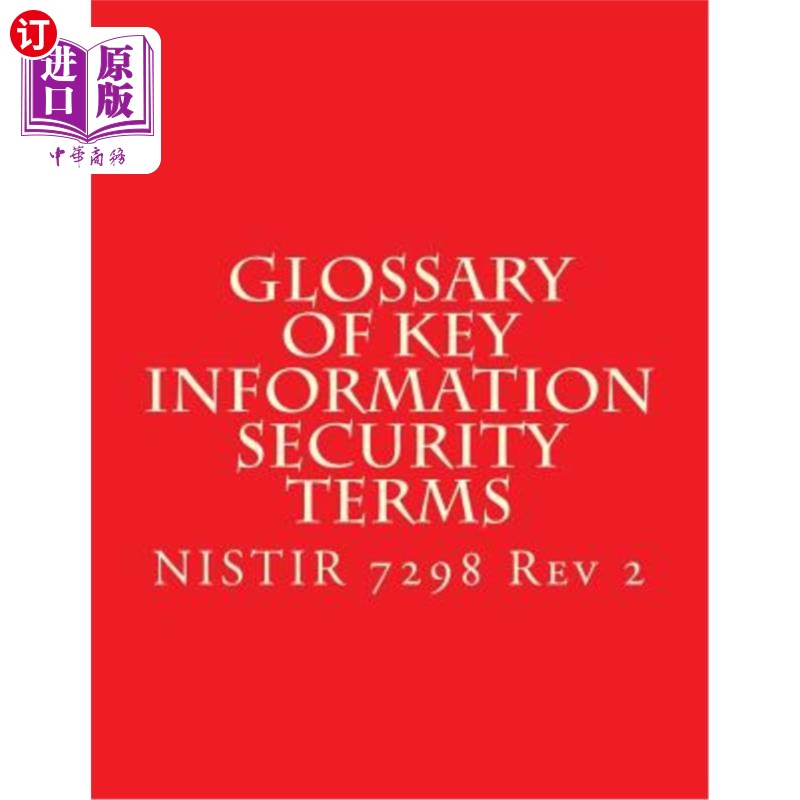 海外直订NISTIR 7298 r2 Glossary of Key Information Security Terms: NISTIR 7298 r2 NISTIR 7298 r2关键信