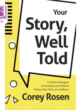 海外直订Your Story, Well Told: Creative Strategies to Develop and Perform Stories That W  你的故事，讲得好：开发和