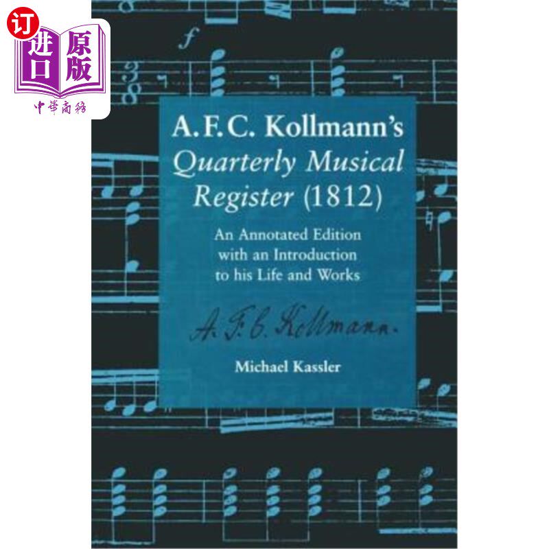 海外直订A.F.C. Kollmann's Quarterly Musical Register (1812): An Annotated Edition with a A.F.C.科尔曼的