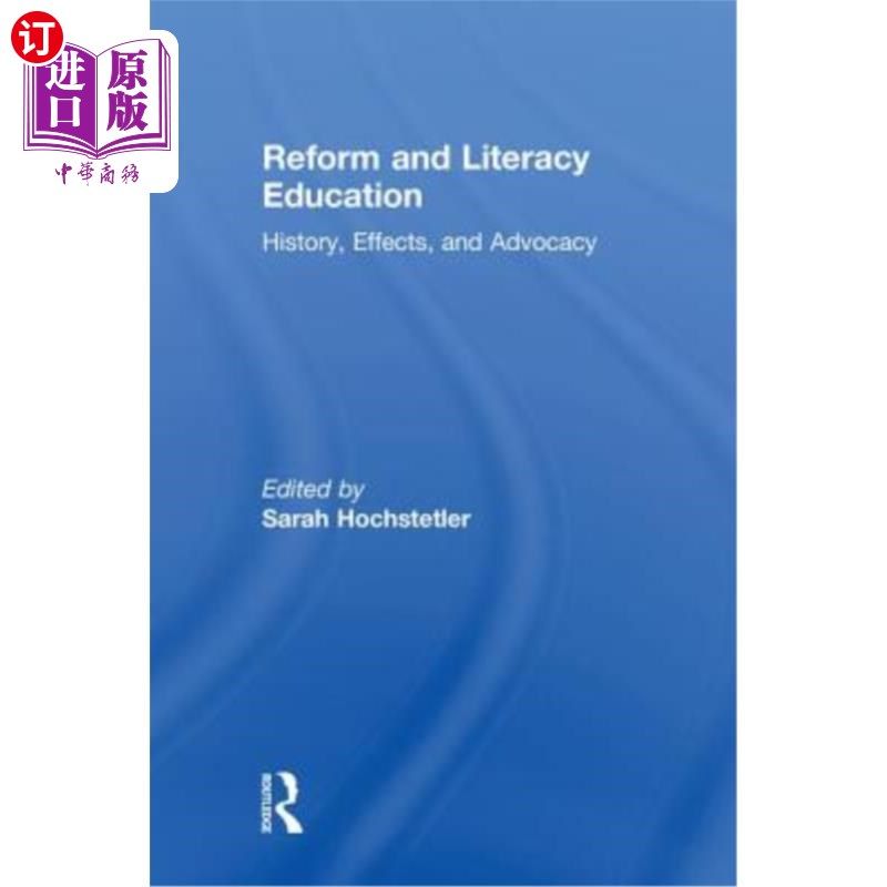 海外直订Reform and Literacy Education: History, Effects, and Advocacy 改革与扫盲教育:历史、效果与倡导
