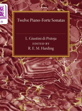海外直订Twelve Piano-Forte Sonatas of L. Giustini Di Pistoja L.Giustini Di Pistoja的十二首钢琴强音奏鸣曲
