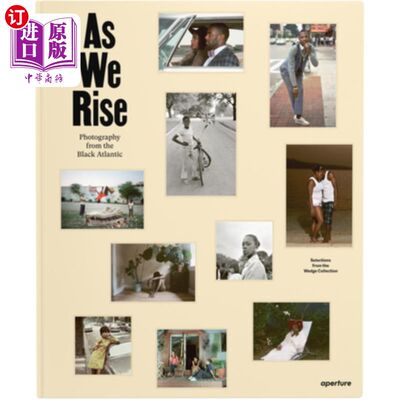 海外直订As We Rise: Photography from the Black Atlantic: Selections from the Wedge Colle 随着我们的崛起:来自黑色大西洋