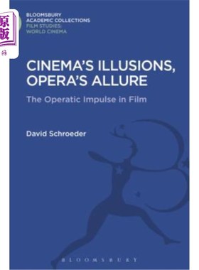 海外直订Cinema's Illusions, Opera's Allure: The Operatic Impulse in Film 电影的幻想，歌剧的魅力